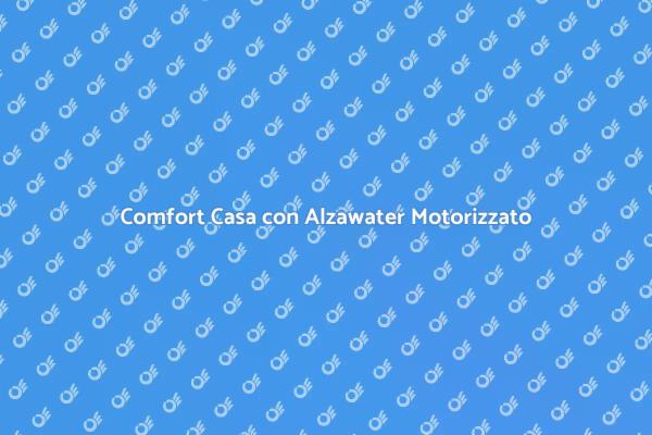 Rivoluzione Casa: Alzawater Motorizzato