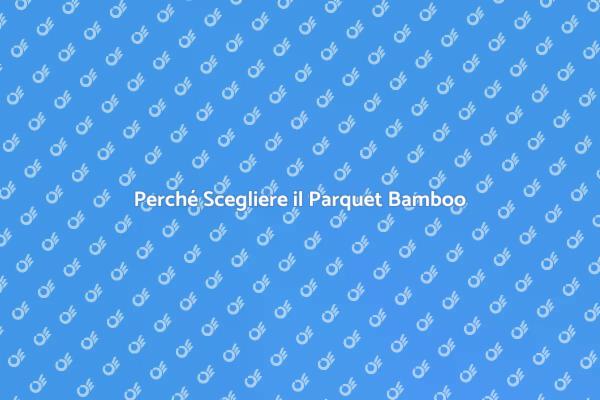 Parquet Bamboo: Scelta Ecologica