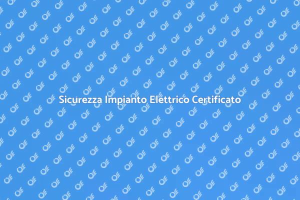 La Sicurezza della Certificazione Elettrica