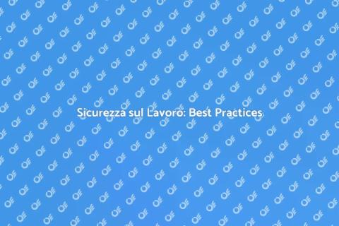 Sicurezza sul Lavoro: Gestione Efficace
