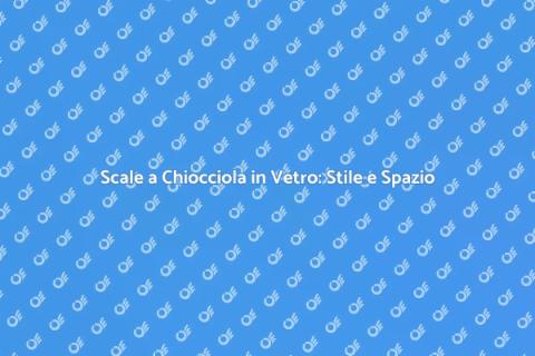 Scale a Chiocciola in Vetro: Eleganza