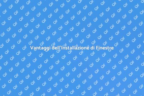 Installare una Finestra: Vantaggi e Guida