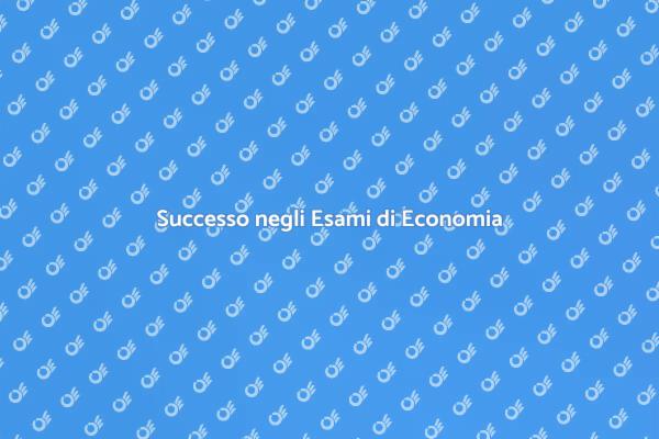 Preparati al Successo negli Esami di Economia