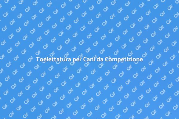 Importanza della Toelettatura Canina
