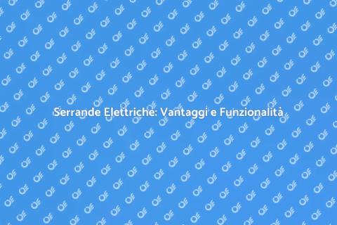 Motorizzazione Serrande Elettriche