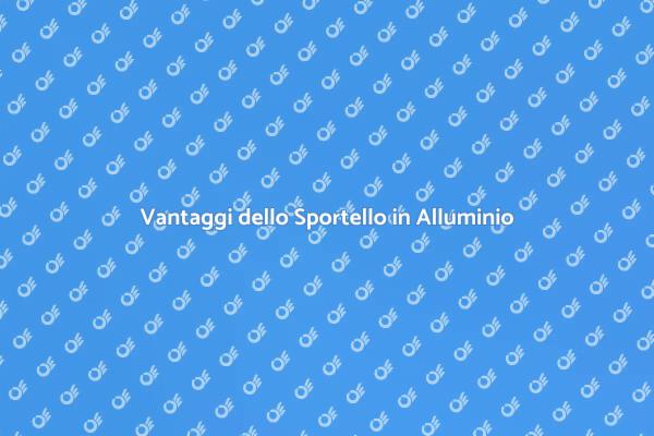 Sportello in Alluminio: Sicurezza e Design