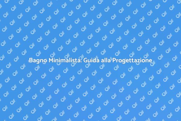 Progettare un Bagno Minimalista