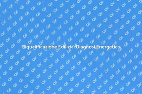 Diagnosi Energetica e Riqualificazione