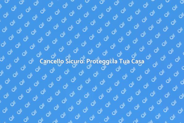 Protezione Casa: Sicurezza al Cancello