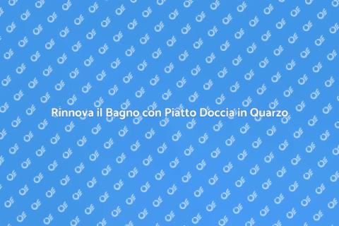 Sostituzione Piatto Doccia in Quarzo