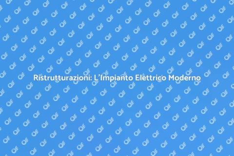 Impianto Elettrico Moderno: Sicurezza e Comfort