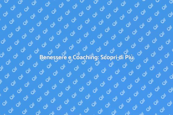 Trova il Tuo Benessere con un Coach