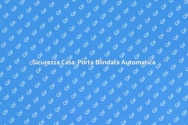 Innovazione nella Sicurezza Domestica