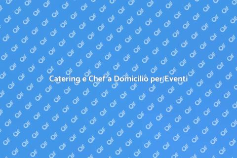 Servizi di Catering e Chef a Domicilio