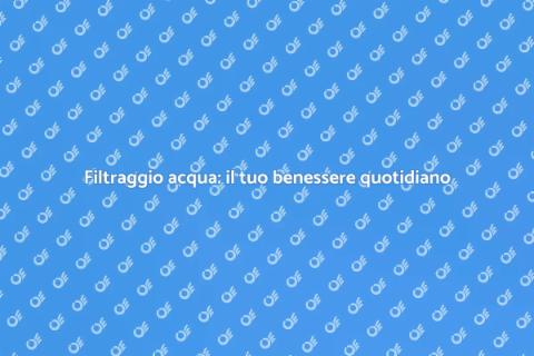 Sistema di filtraggio acqua per casa
