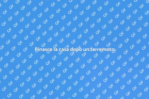 Ricostruire la sicurezza dopo un terremoto
