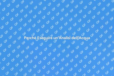 Analisi Acqua Completa: Scopri i Vantaggi