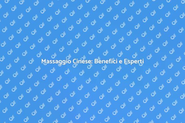 Massaggio Cinese: Un Benessere Antico