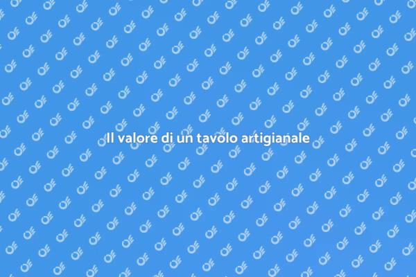 Riscoprire il tavolo artigianale