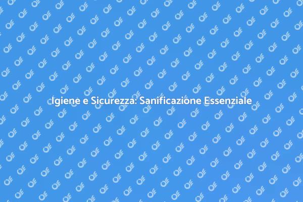 Sanificazione: La Chiave per Ambienti Sani