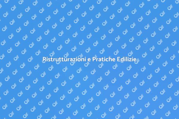 Scopri le Pratiche Edilizie Necessarie