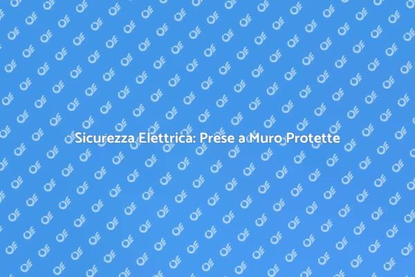 Proteggi i Tuoi Dispositivi Elettrici