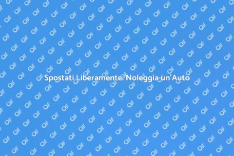 Noleggiare un'Auto per Spostamenti