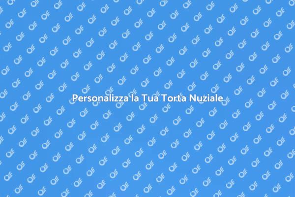 La Torta Nuziale dei Tuoi Sogni