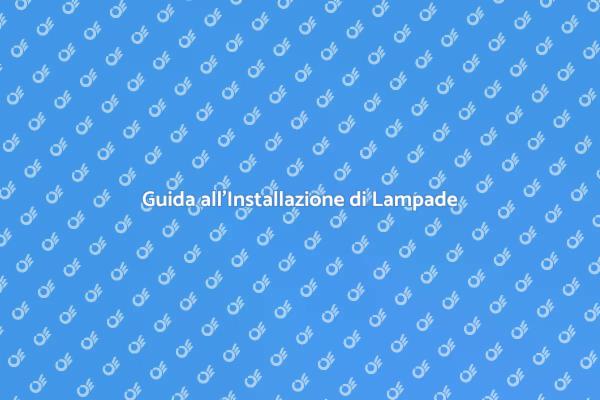 Installazione Lampada: Ecco Come Fare