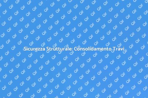 Consolidamento Travi Edifici Sicuro