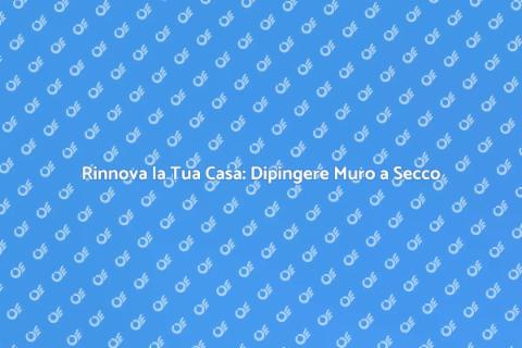 Dipingere il Muro a Secco: Idee e Tecniche