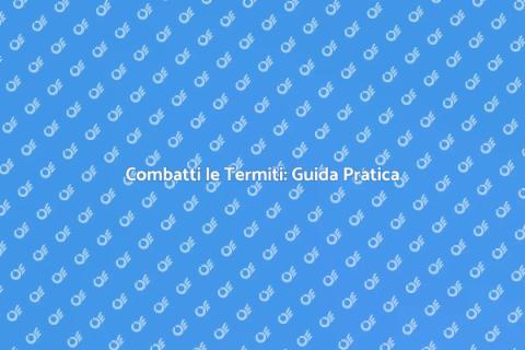 Trattamento Efficace Contro le Termiti