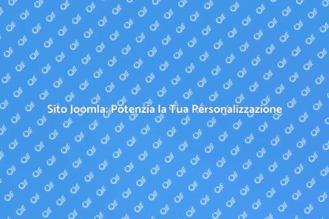 Personalizzazione Sito Joomla: Guida