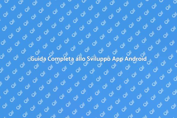 App Android: Crea la Tua Applicazione
