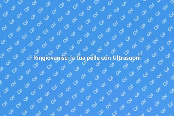 Ringiovanimento della pelle con Ultrasuoni