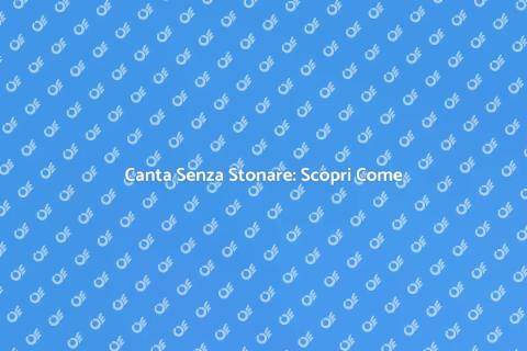 Impara a Cantare Senza Stonare
