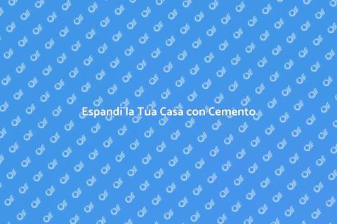 Ampliare la Casa con Estensione Cemento