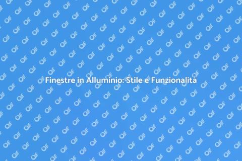 Personalizzare Finestre in Alluminio