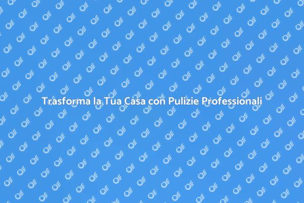 Mantieni la Tua Casa Sempre Pulita
