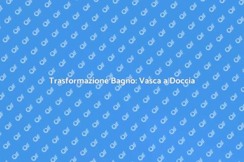 Vasca a Doccia: Trasforma il Tuo Bagno