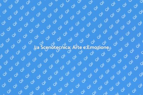 Scenotecnica per Teatro: Magia e Design