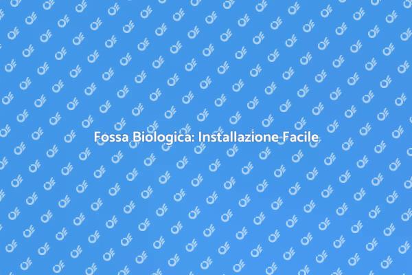 Come Installare una Fossa Biologica