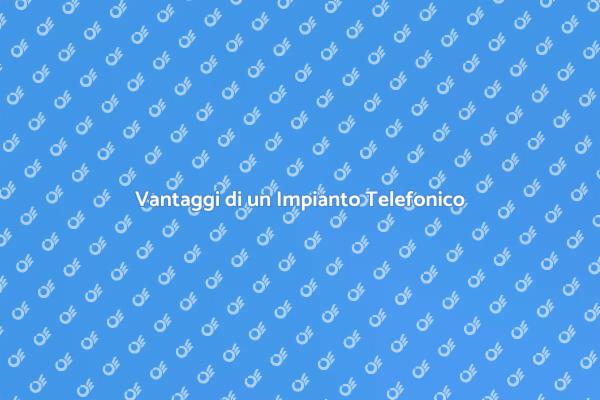 Comunicare Meglio con un Impianto Telefonico