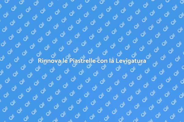 Rinnova il Tuo Spazio con Piastrelle Levigate