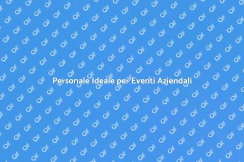 Supporto Personale per Eventi Aziendali