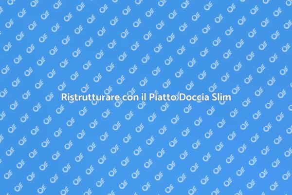 Il Vantaggio del Piatto Doccia Slim