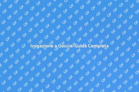 Kit Irrigazione a Goccia Efficace