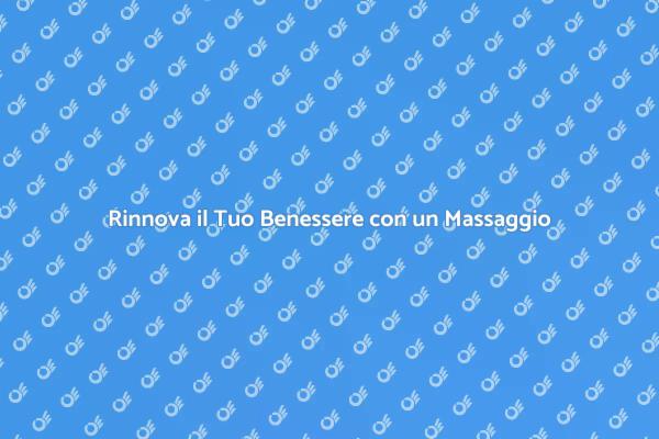 Rilassati e Rinnova il Tuo Benessere