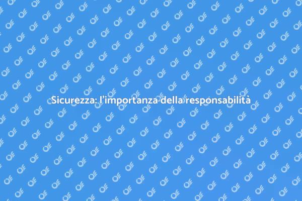 Gestire la sicurezza: un dovere fondamentale