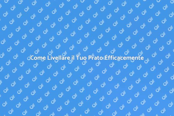 Livellare il Prato per un Giardino Perfetto